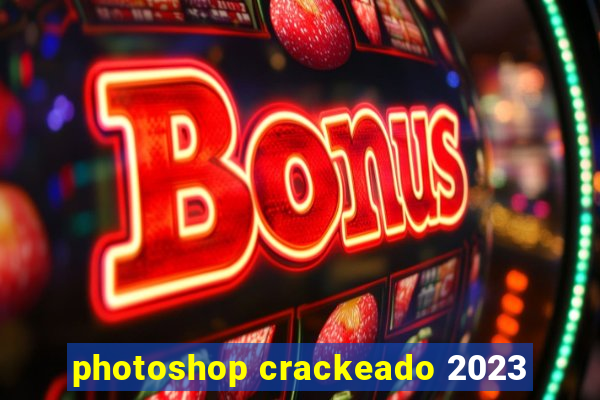 photoshop crackeado 2023