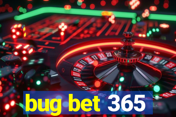 bug bet 365