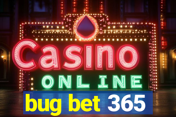 bug bet 365