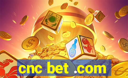 cnc bet .com