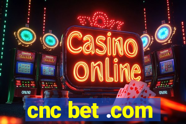 cnc bet .com