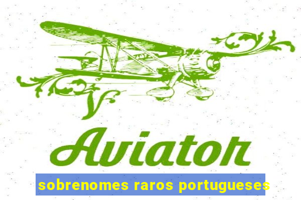 sobrenomes raros portugueses