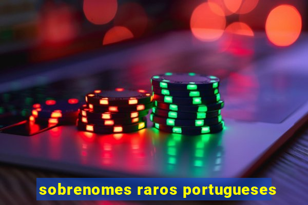 sobrenomes raros portugueses