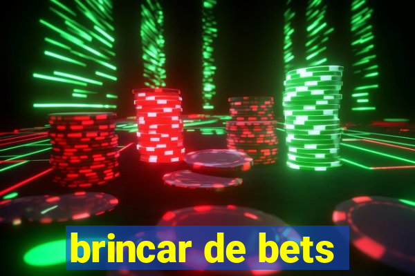 brincar de bets