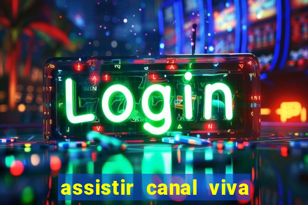 assistir canal viva online gratis