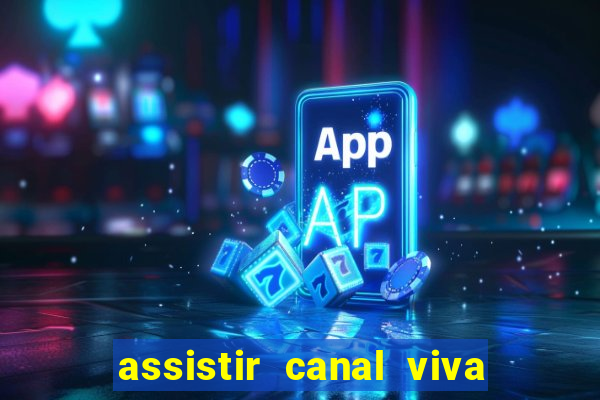 assistir canal viva online gratis