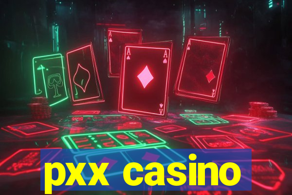 pxx casino