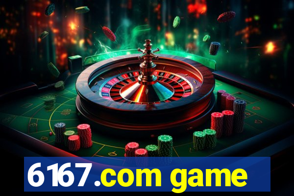 6167.com game