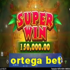 ortega bet