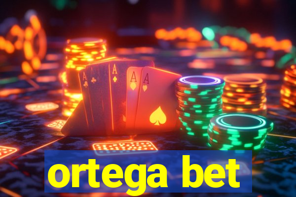 ortega bet