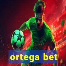 ortega bet