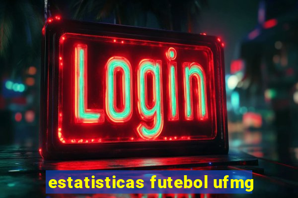 estatisticas futebol ufmg