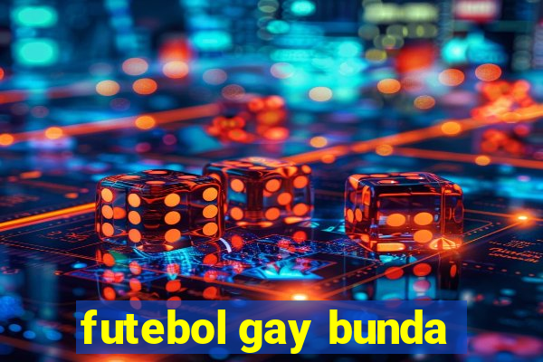 futebol gay bunda