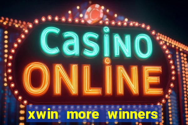 xwin more winners more fun