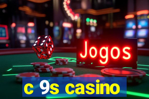 c 9s casino