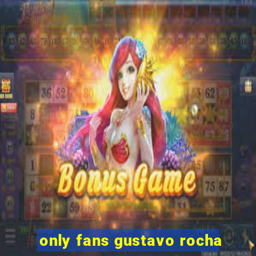 only fans gustavo rocha