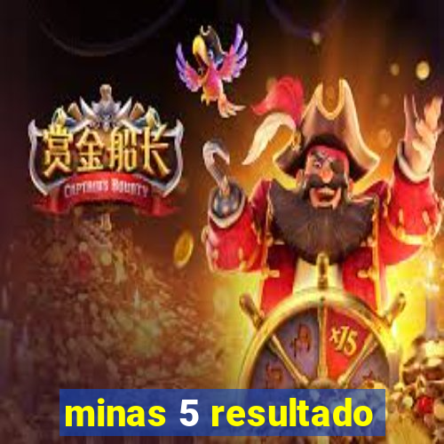 minas 5 resultado