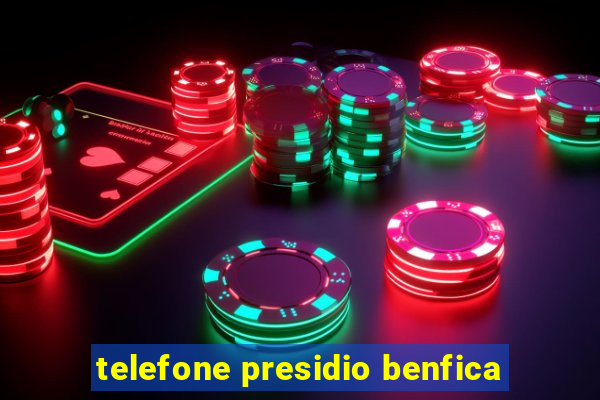 telefone presidio benfica