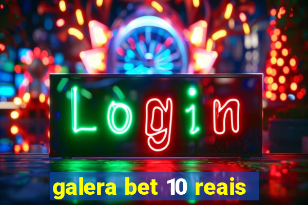 galera bet 10 reais