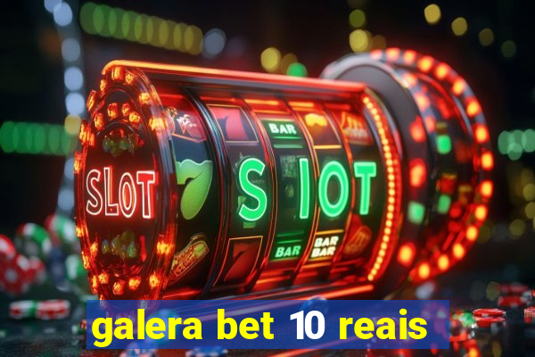 galera bet 10 reais