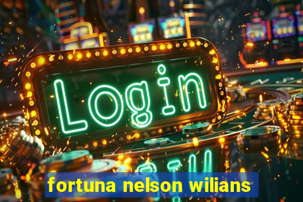 fortuna nelson wilians