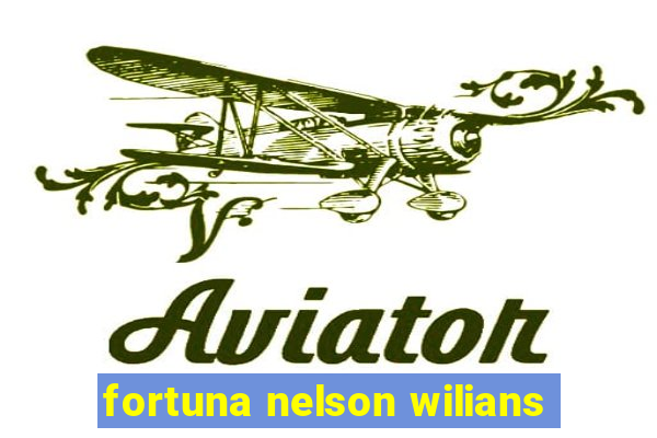 fortuna nelson wilians