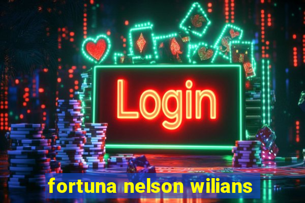 fortuna nelson wilians