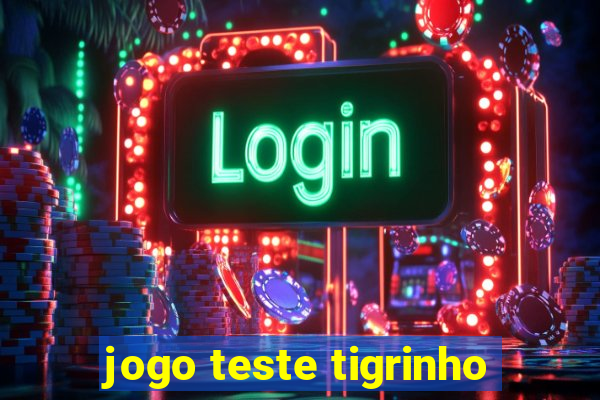 jogo teste tigrinho