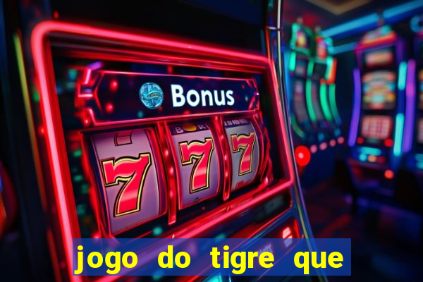 jogo do tigre que dao bonus no cadastro