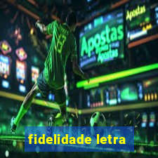 fidelidade letra