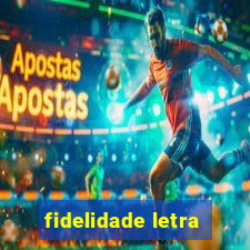 fidelidade letra