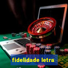 fidelidade letra