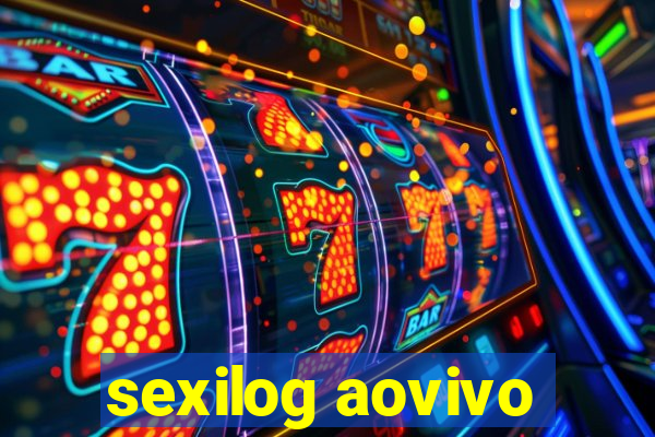 sexilog aovivo