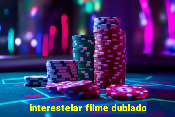 interestelar filme dublado