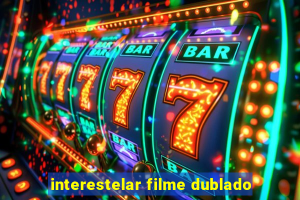 interestelar filme dublado