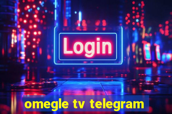 omegle tv telegram