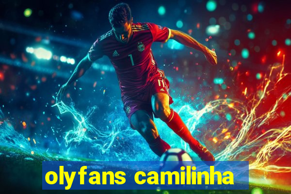 olyfans camilinha