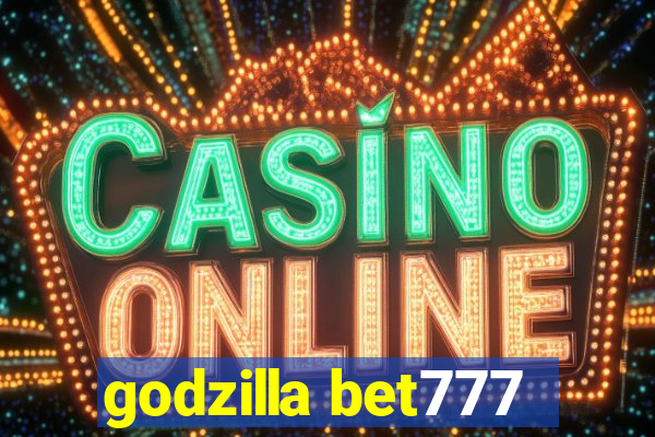 godzilla bet777