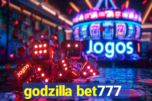 godzilla bet777