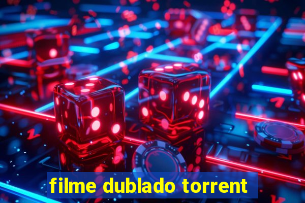 filme dublado torrent