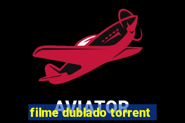 filme dublado torrent