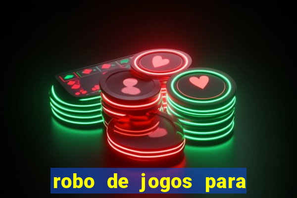 robo de jogos para ganhar dinheiro