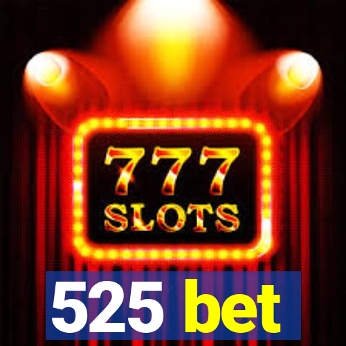 525 bet