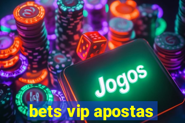 bets vip apostas