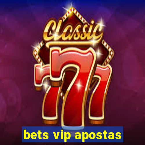 bets vip apostas