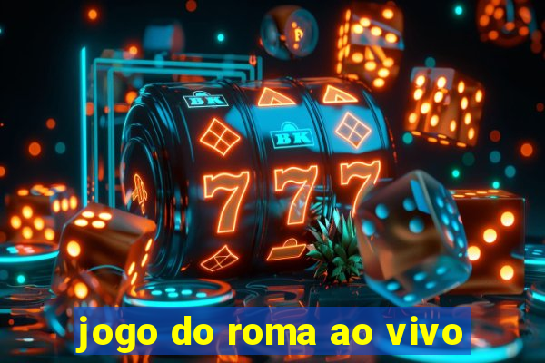 jogo do roma ao vivo