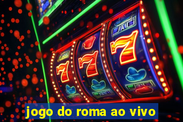 jogo do roma ao vivo