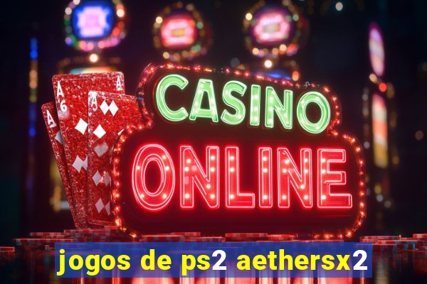 jogos de ps2 aethersx2