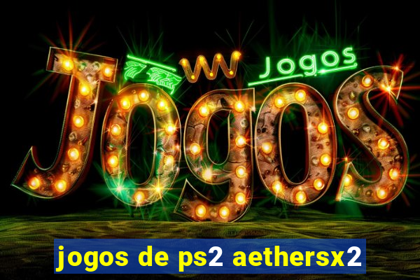 jogos de ps2 aethersx2