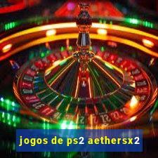 jogos de ps2 aethersx2